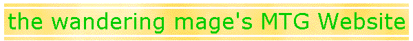 the wandering mage's MTG Website